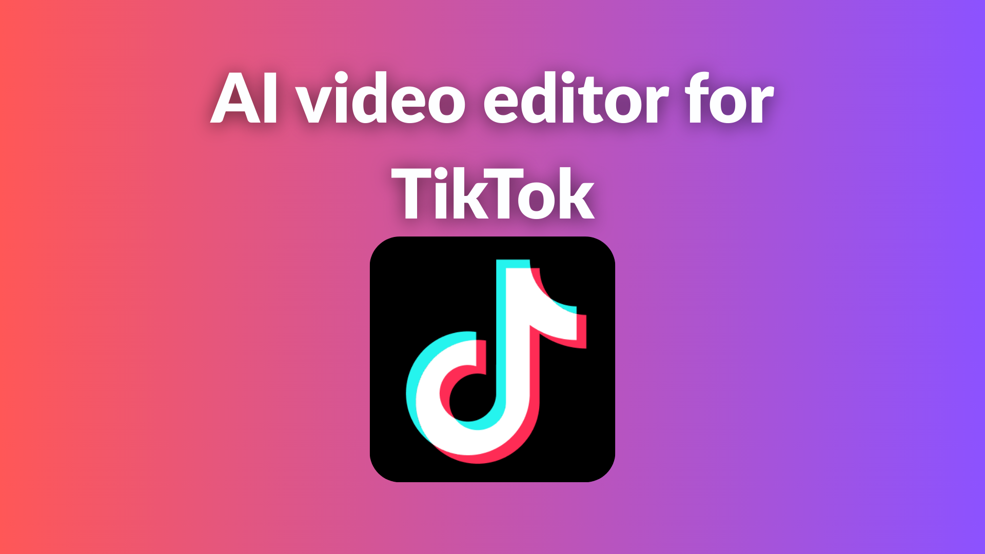 Best AI Video Editor for TikTok: Create Viral Content Fast