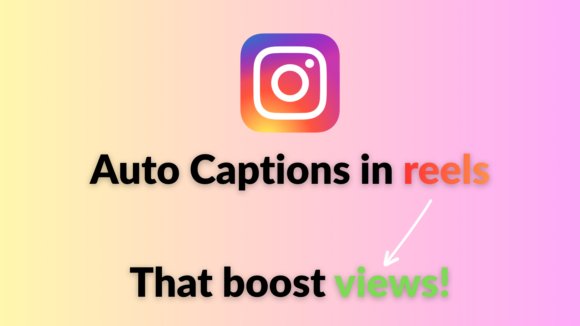 Instagram Reels Captions: How to Add Auto Subtitles That Boost Views